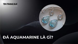 Đá Aquamarine là gì?