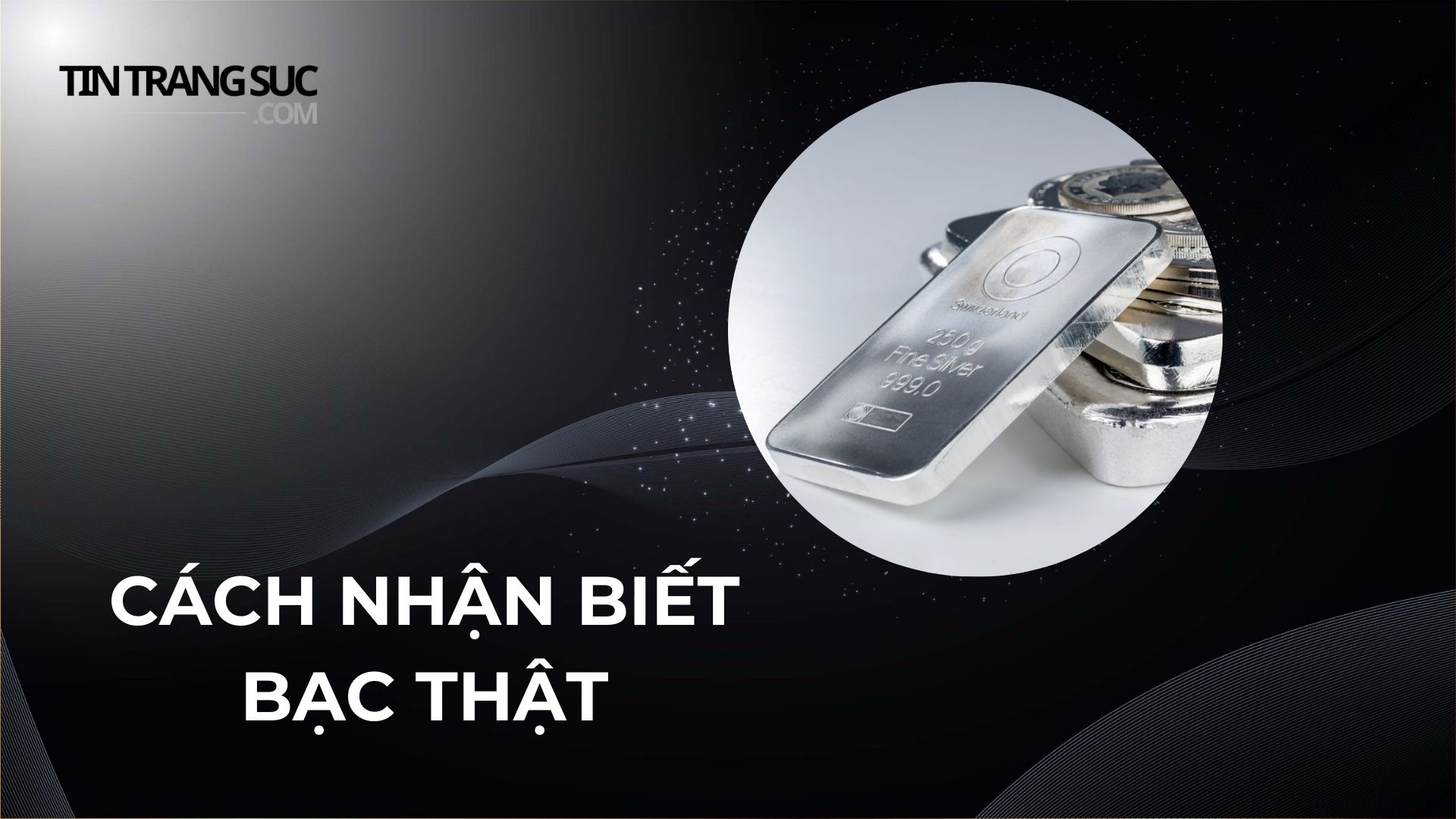 cách nhận biết bạc thật