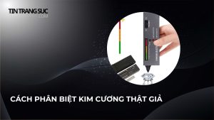 cách phân biệt kim cương thật giả